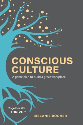 Conscious Culture: A game plan to build a great workplace - Melanie Booher