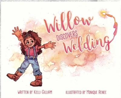 Willow Discovers Welding - Kelli Gilliam