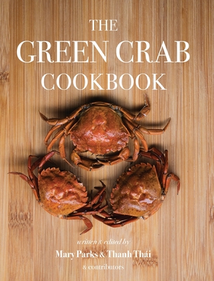 The Green Crab Cookbook: An Invasive Species Meets a Culinary Solution - Parks Mary