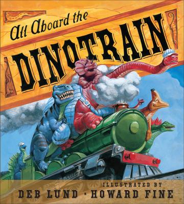 All Aboard the Dinotrain - Deb Lund