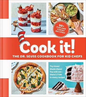 Cook It! the Dr. Seuss Cookbook for Kid Chefs: 50+ Yummy Recipes - Daniel Gercke
