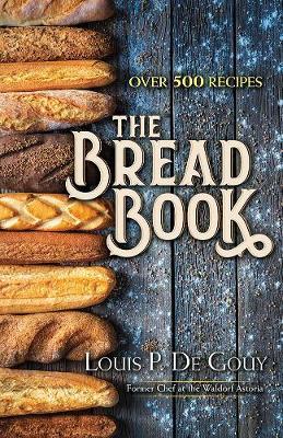 The Bread Book - Louis P. De Gouy