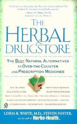 The Herbal Drugstore: The Best Natural Alternatives to Over-The-Counter and Prescription Medicines - Linda B. White