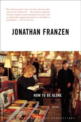 How to Be Alone - Jonathan Franzen