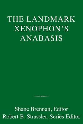 The Landmark Xenophon's Anabasis - Shane Brennan