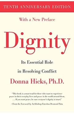 Dignity: Its Essential Role in Resolving Conflict - Donna Hicks