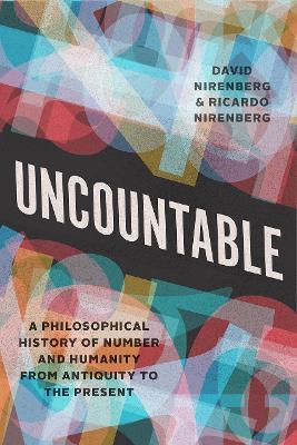 Uncountable: A Philosophical History of Number and Humanity from Antiquity to the Present - David Nirenberg