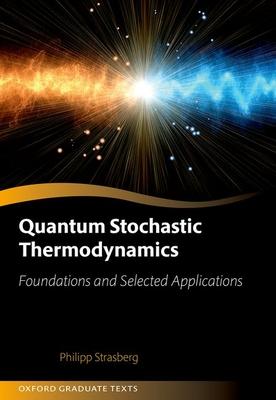 Quantum Stochastic Thermodynamics: Foundations and Selected Applications - Philipp Strasberg