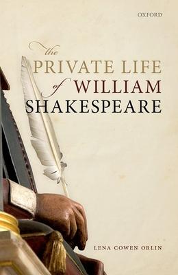 The Private Life of William Shakespeare - Lena Cowen Orlin