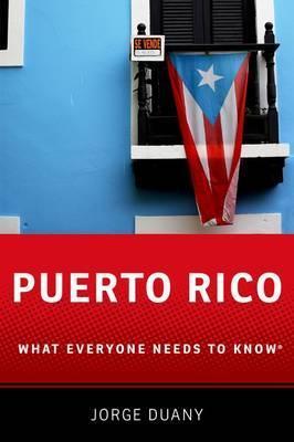 Puerto Rico: What Everyone Needs to Know(r) - Jorge Duany