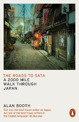 The Roads to Sata: A 2000-Mile Walk Through Japan - Alan Booth