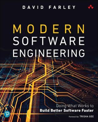 Modern Software Engineering: Doing What Works to Build Better Software Faster - David Farley