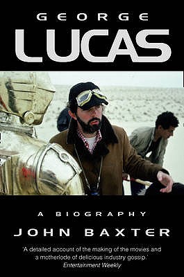 George Lucas: A Biography - John Baxter