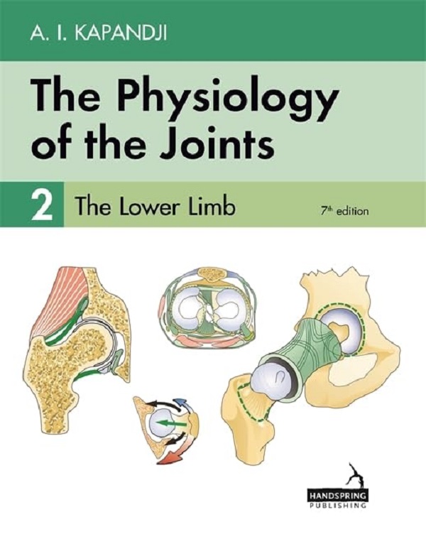 The Physiology of the Joints Vol.2: The Lower Limb - A.I. Kapandji