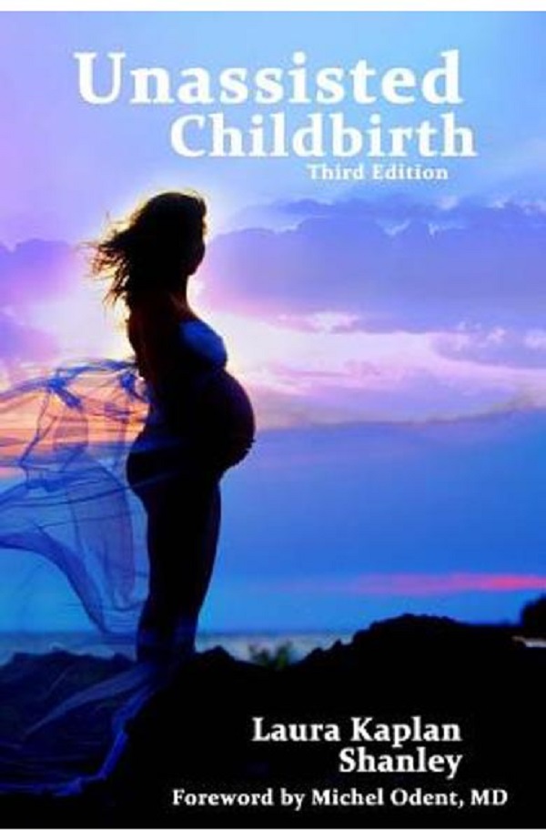 Unassisted Childbirth - Laura Kaplan Shanley