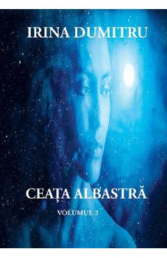 Coperta cărții 'Ceata albastră Vol.2 - Irina Dumitru'
