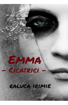 Coperta cărții 'Emma, cicatrici - Raluca Irimie'