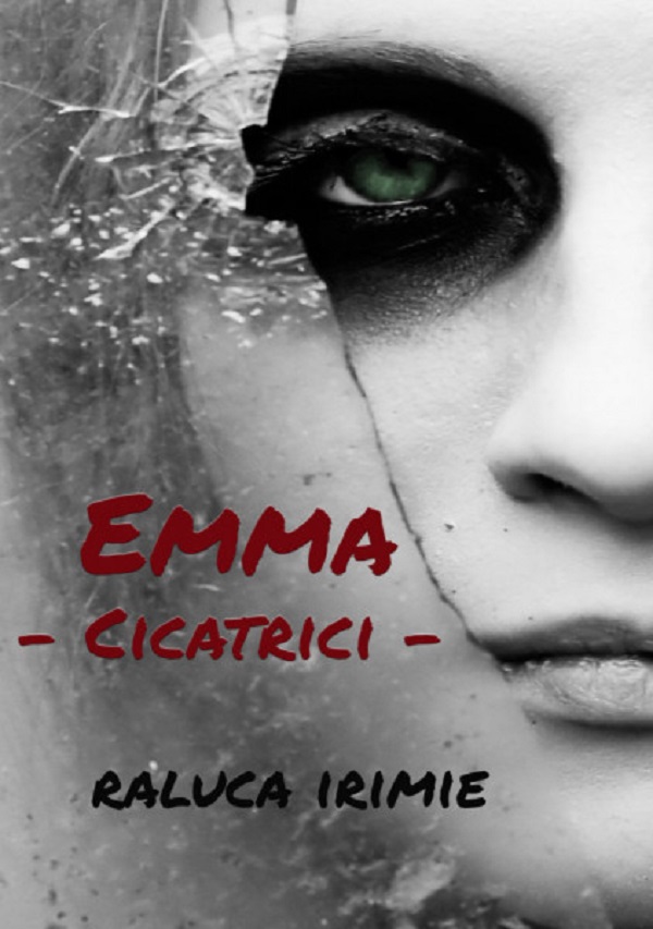 Emma, cicatrici - Raluca Irimie