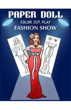 Poza produsului Paper Doll Color, Cut, Play Fashion Show: Coloring book for kids - Fashion paper dolls - Art In Wonderland