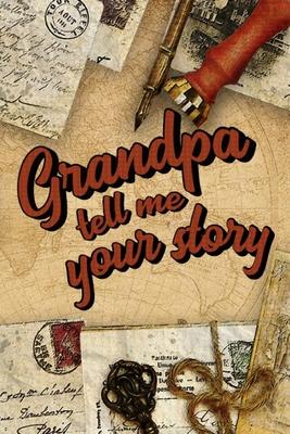 Grandpa Tell Me Your Story: Book to be completed by your Grandfather - More than 80 questions to find out about his life - Space to write, paste p - Laurence David Co