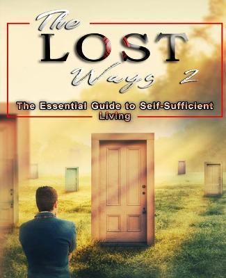 The Lost Ways 2: The Essential Guide to Self-Sufficient Living - David Mann