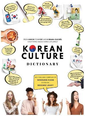 Korean Culture Dictionary - From Kimchi To K-Pop and K-Drama Clich�s. Everything About Korea Explained! - Woosung Kang