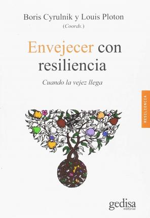 Envejecer Con Resiliencia - Boris Cyrulnik
