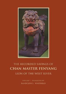 The Recorded Sayings of Chan Master Fenyang Wude - Randolph S. Whitfield