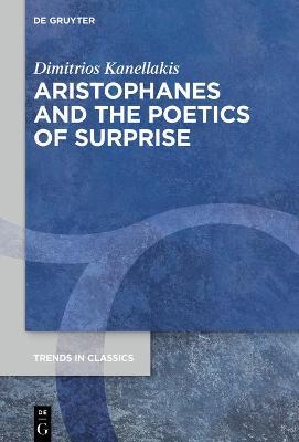 Aristophanes and the Poetics of Surprise - Dimitrios Kanellakis