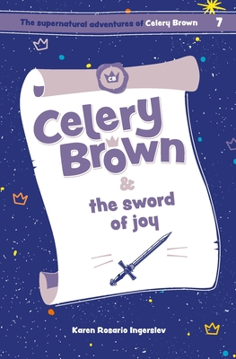 Celery Brown and the sword of joy - Karen Rosario Ingerslev