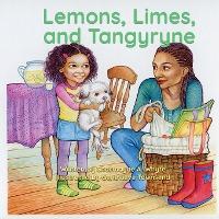 Lemons, Limes and Tangyryne - Sharmayne A. Whyte