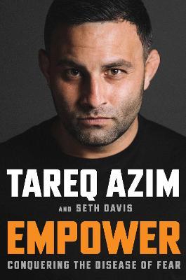 Empower: Conquering the Disease of Fear - Tareq Azim