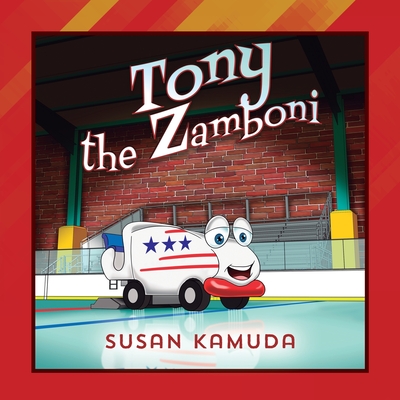 Tony the Zamboni - Susan Kamuda