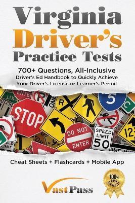 Virginia Driver's Practice Tests: 700+ Questions, All-Inclusive Driver's Ed Handbook to Quickly achieve your Driver's License or Learner's Permit (Che - Stanley Vast