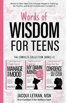 Words of Wisdom for Teens (The Complete Collection, Books 1-3): Books to Help Teen Girls Conquer Negative Thinking, Be Positive, and Live with Confide - Jacqui Letran