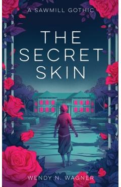 Coperta cărții 'The Secret Skin - Wendy Wagner'