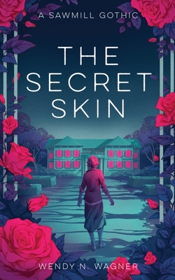 The Secret Skin - Wendy Wagner