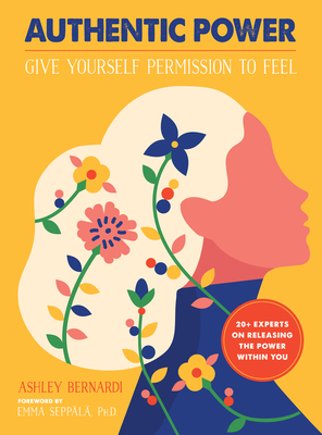 Authentic Power: Give Yourself Permission to Feel - Ashley Bernardi