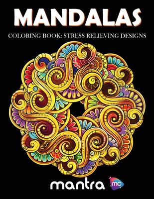 Mandalas Coloring Book: Coloring Book for Adults: Beautiful Designs for Stress Relief, Creativity, and Relaxation - Mantra