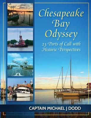 Chesapeake Bay Odyssey: 23 Ports of Call with Historic Perspectives - Capt Michael Dodd