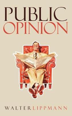 Public Opinion: The Original 1922 Edition - Walter Lippmann
