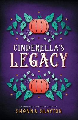 Cinderella's Legacy - Shonna Slayton