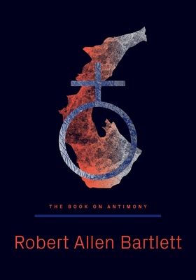 The Book on Antimony: Dancing with the Black Dragon - Robert Bartlett