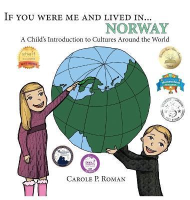If You Were Me and Lived in... Norway: A Child's Introduction to Cultures Around the World - Carole P. Roman