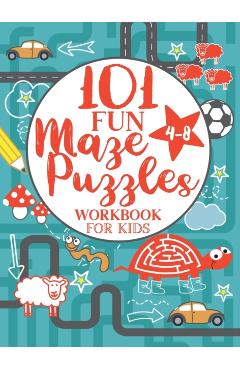 Maze Puzzle Book for Kids 4-8: 101 Fun First Mazes for Kids 4-6, 6-8 year olds Maze Activity Workbook for Children: Games, Puzzles and Problem-Solvin - Jennifer L. Trace