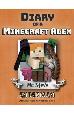 Diary of a Minecraft Alex: Book 2 - Enderman - Mc Steve