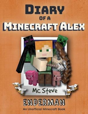 Diary of a Minecraft Alex: Book 2 - Enderman - Mc Steve
