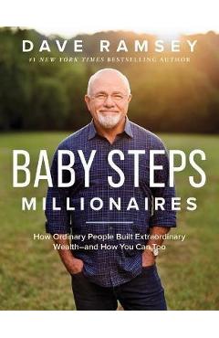 Poza produsului Baby Steps Millionaires: How Ordinary People Built Extraordinary Wealth--And How You Can Too - Dave Ramsey