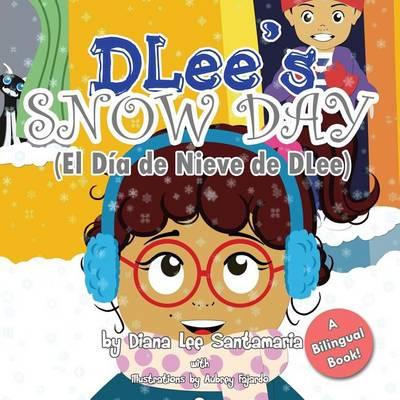 DLee's Snow Day: The Snow Kids & Curious Cat Bilingual Story - Diana Lee Santamaria