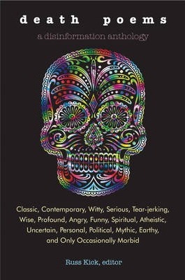 Death Poems: Classic, Contemporary, Witty, Serious, Tearjerking, Wise, Profound, Angry, Funny, Spiritual, Atheistic, Uncertain, Per - Russ Kick